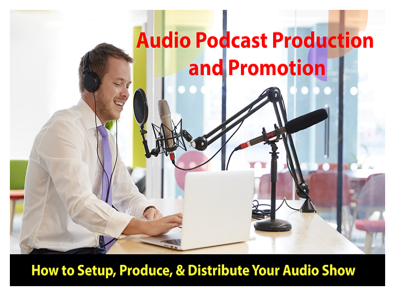 Audio Podcast Production and Promotion